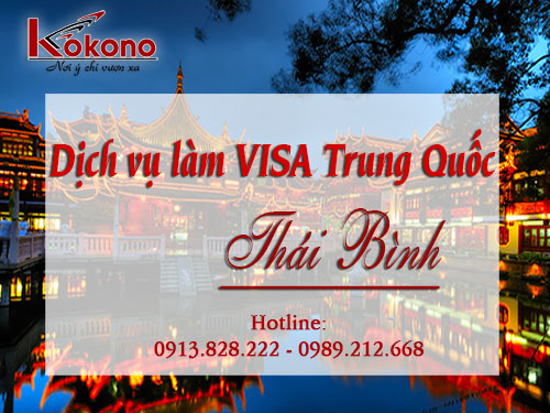 Dịch vụ làm Visa TRUNG QUỐC trọn gói tại Thái Bình